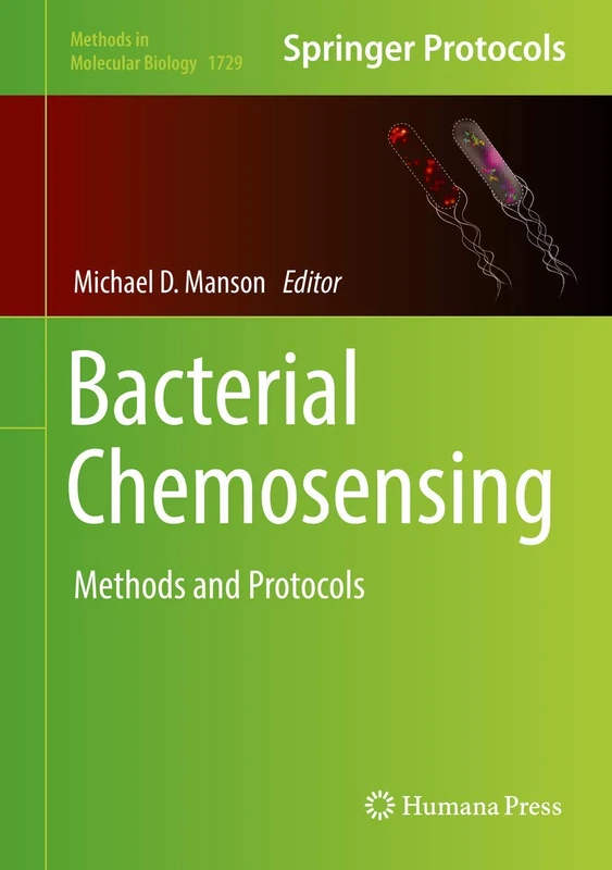 Bacterial Chemosensing: Methods and Protocols: 1729 (Methods in Molecular Biology, 1729)
