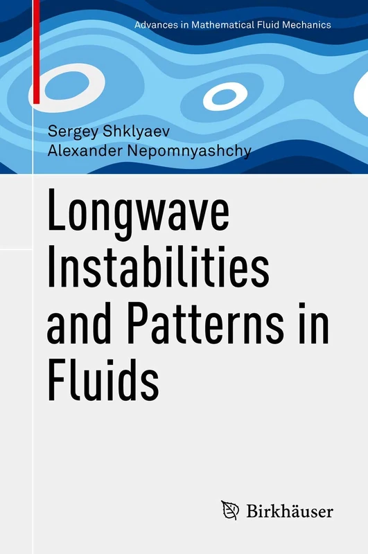 Longwave Instabilities and Patterns in Fluids (Advances in Mathematical Fluid Mechanics)