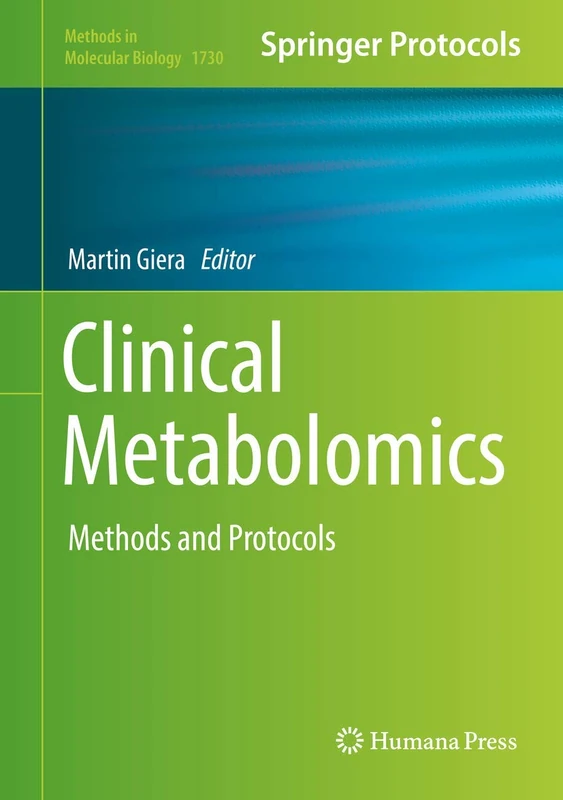Clinical Metabolomics: Methods and Protocols: 1730 (Methods in Molecular Biology, 1730)