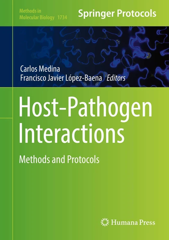 Host-Pathogen Interactions: Methods and Protocols: 1734 (Methods in Molecular Biology, 1734)
