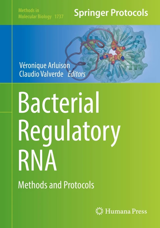 Bacterial Regulatory RNA: Methods and Protocols: 1737 (Methods in Molecular Biology, 1737)