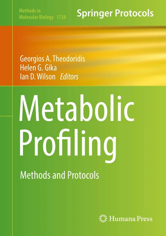 Metabolic Profiling: Methods and Protocols: 1738 (Methods in Molecular Biology, 1738)