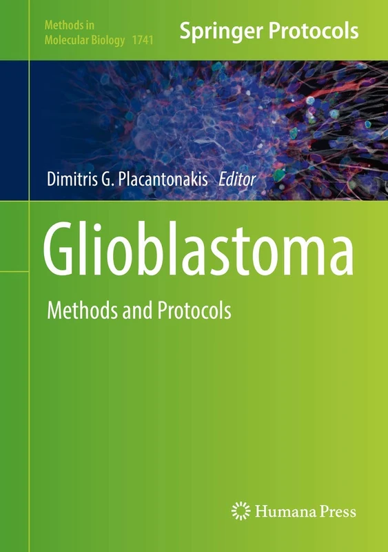 Glioblastoma: Methods and Protocols: 1741 (Methods in Molecular Biology, 1741)