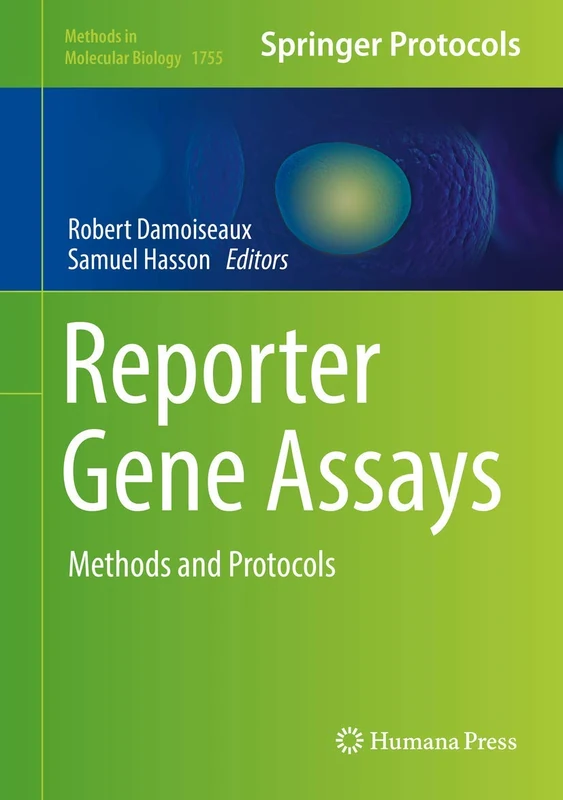 Reporter Gene Assays: Methods and Protocols: 1755 (Methods in Molecular Biology, 1755)