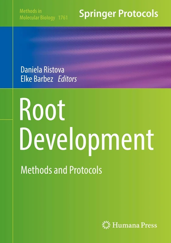 Root Development: Methods and Protocols: 1761 (Methods in Molecular Biology, 1761)