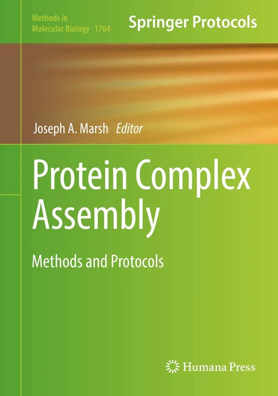 Protein Complex Assembly: Methods and Protocols: 1764 (Methods in Molecular Biology, 1764)