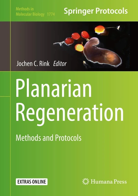 Planarian Regeneration: Methods and Protocols: 1774 (Methods in Molecular Biology, 1774)