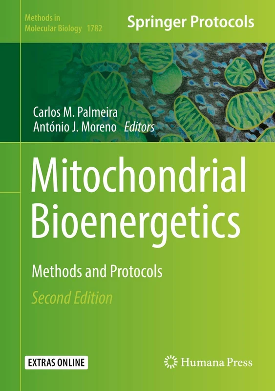 Mitochondrial Bioenergetics: Methods and Protocols: 1782 (Methods in Molecular Biology, 1782)