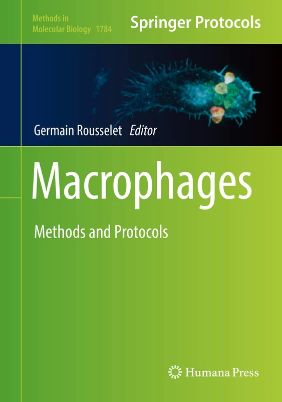 Macrophages: Methods and Protocols: 1784 (Methods in Molecular Biology, 1784)