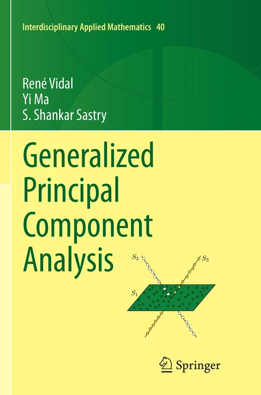 Generalized Principal Component Analysis: 40 (Interdisciplinary Applied Mathematics, 40)