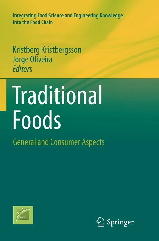 Traditional Foods: General and Consumer Aspects: 10 (Integrating Food Science and Engineering Knowledge Into the Food Chain, 10)