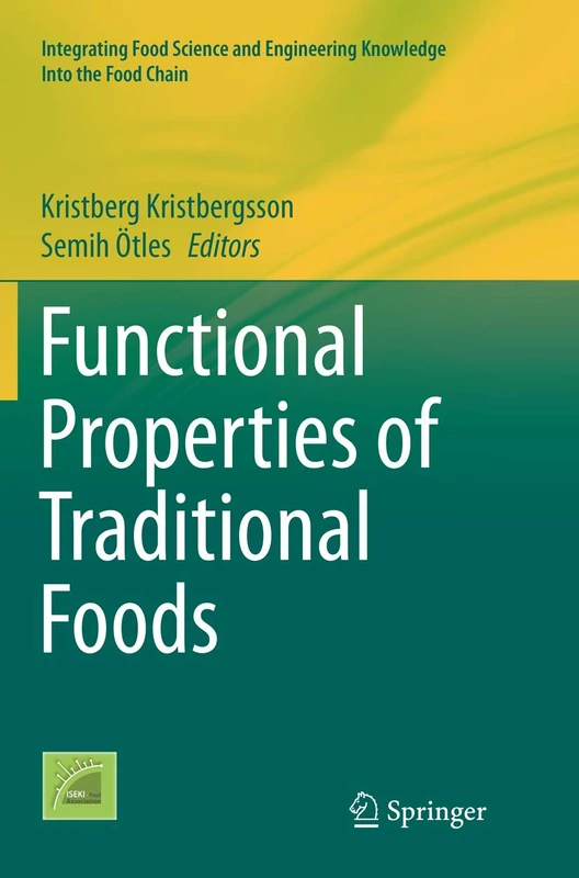 Functional Properties of Traditional Foods: 12 (Integrating Food Science and Engineering Knowledge Into the Food Chain, 12)
