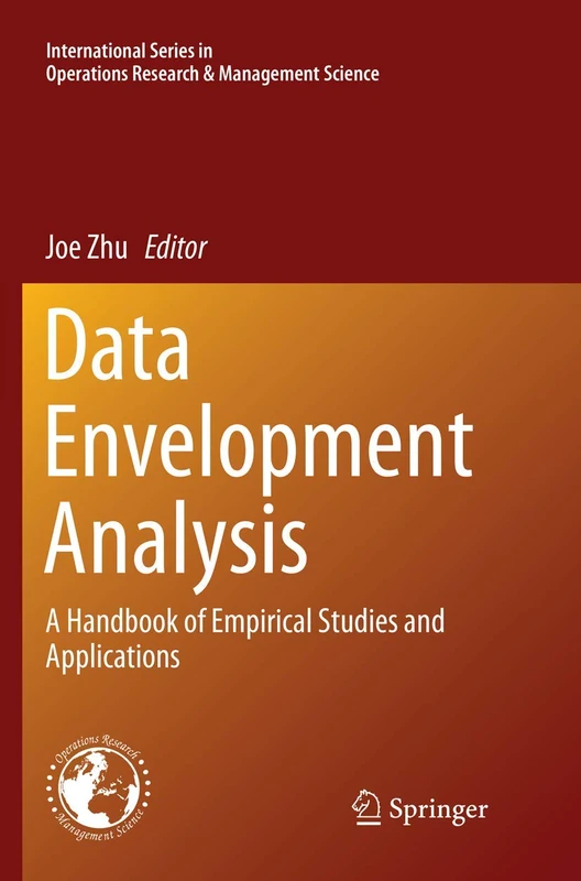 Data Envelopment Analysis: A Handbook of Empirical Studies and Applications: 238 (International Series in Operations Research & Management Science, 238)