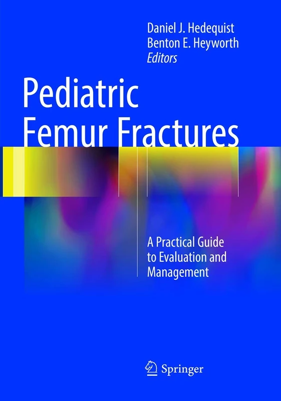 Pediatric Femur Fractures: A Practical Guide to Evaluation and Management