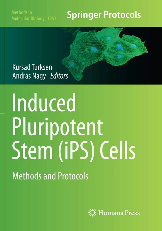 Induced Pluripotent Stem (iPS) Cells: Methods and Protocols: 1357 (Methods in Molecular Biology, 1357)
