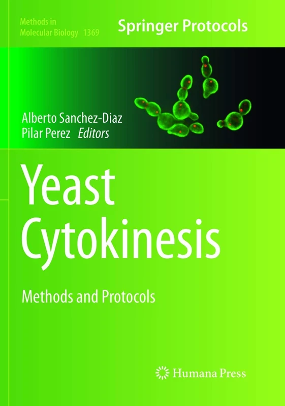 Yeast Cytokinesis: Methods and Protocols: 1369 (Methods in Molecular Biology, 1369)