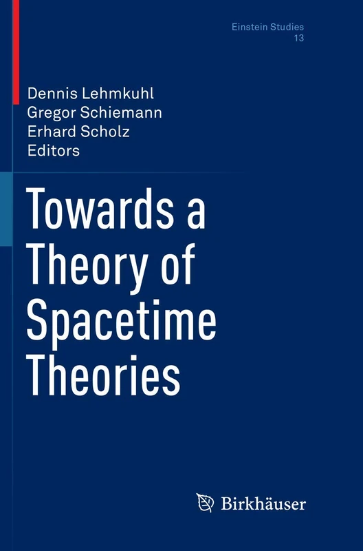 Towards a Theory of Spacetime Theories: 13 (Einstein Studies, 13)