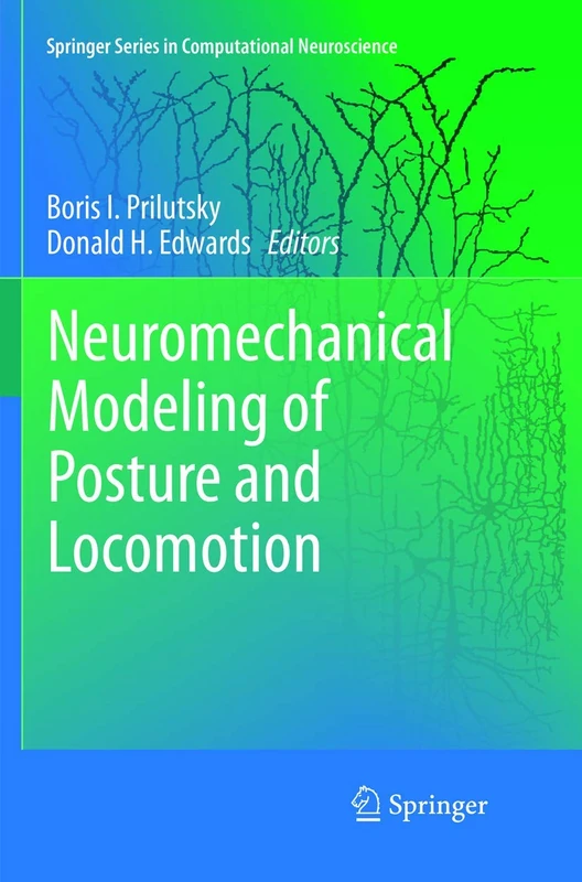 Neuromechanical Modeling of Posture and Locomotion (Springer Series in Computational Neuroscience)
