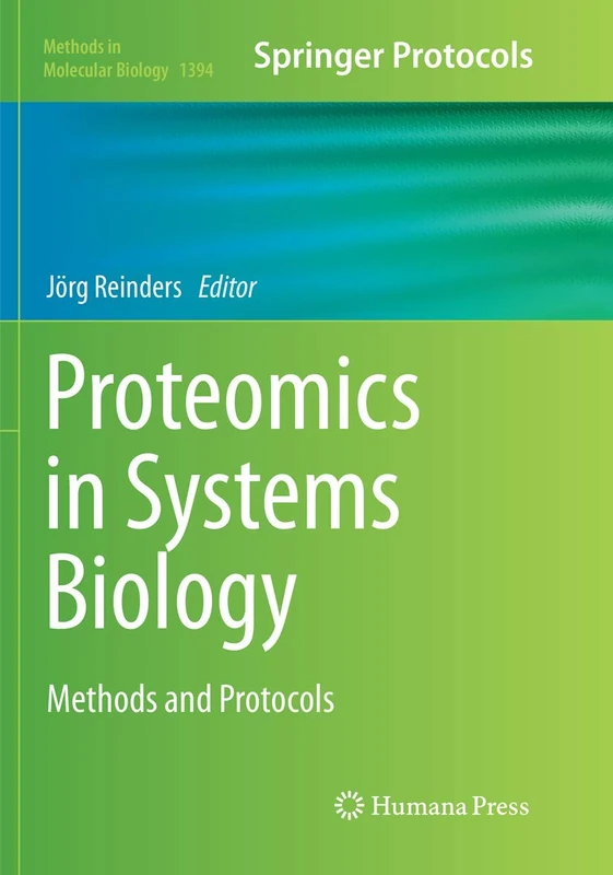 Proteomics in Systems Biology: Methods and Protocols: 1394 (Methods in Molecular Biology, 1394)