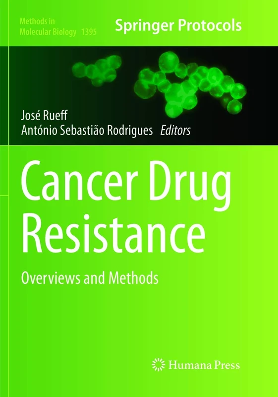 Cancer Drug Resistance: Overviews and Methods: 1395 (Methods in Molecular Biology, 1395)