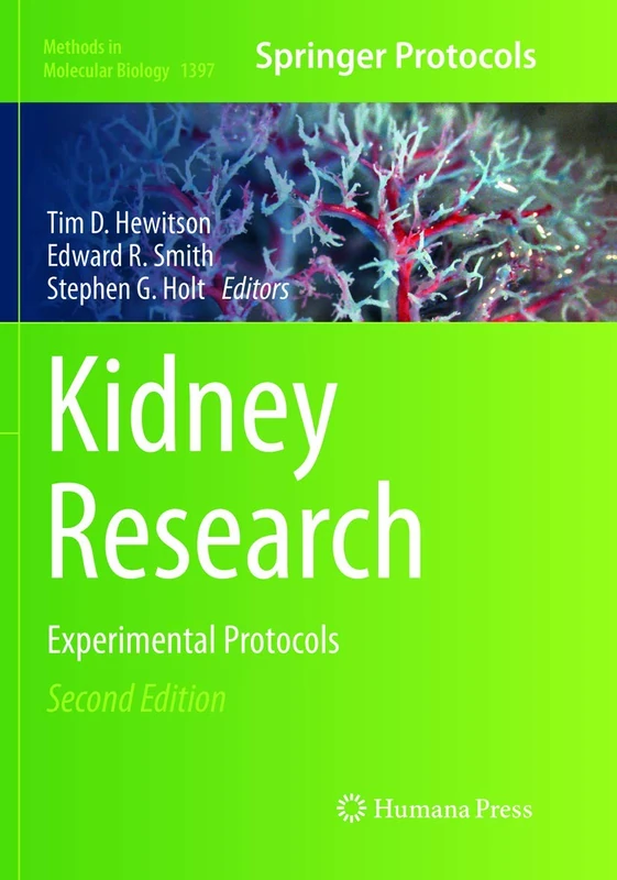 Kidney Research: Experimental Protocols: 1397 (Methods in Molecular Biology, 1397)