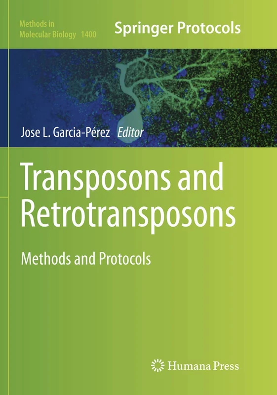Transposons and Retrotransposons: Methods and Protocols: 1400 (Methods in Molecular Biology, 1400)