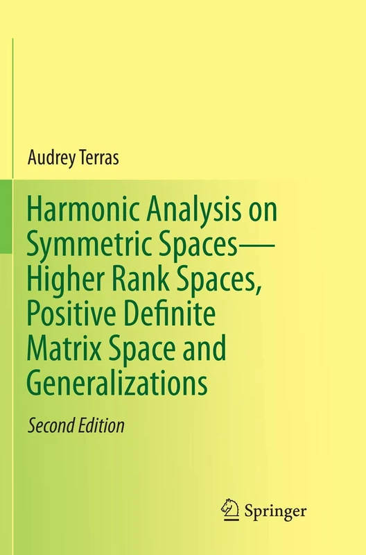 Harmonic Analysis on Symmetric Spaces―Higher Rank Spaces, Positive Definite Matrix Space and Generalizations