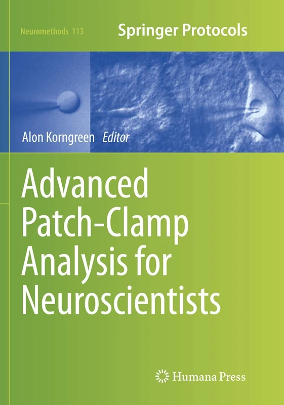 Advanced Patch-Clamp Analysis for Neuroscientists: 113 (Neuromethods, 113)