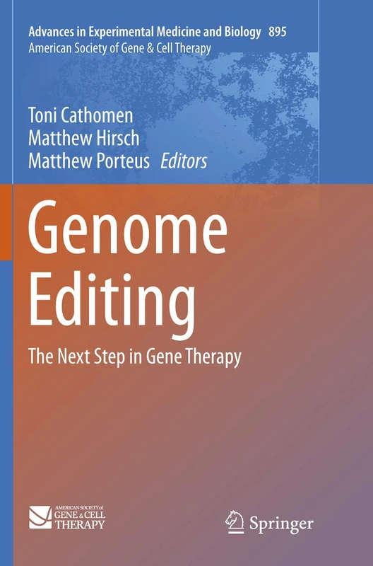 Genome Editing: The Next Step in Gene Therapy: 895 (Advances in Experimental Medicine and Biology, 895)