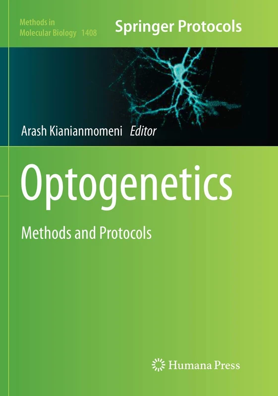 Optogenetics: Methods and Protocols: 1408 (Methods in Molecular Biology, 1408)
