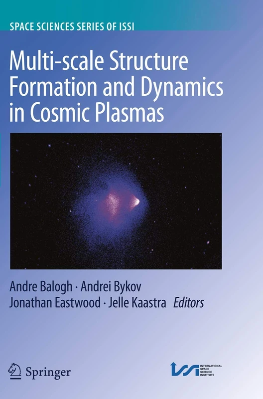 Multi-scale Structure Formation and Dynamics in Cosmic Plasmas: 51 (Space Sciences Series of ISSI, 51)