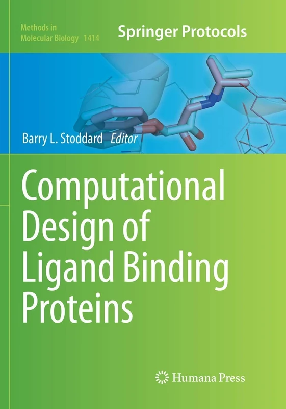Computational Design of Ligand Binding Proteins: 1414 (Methods in Molecular Biology, 1414)