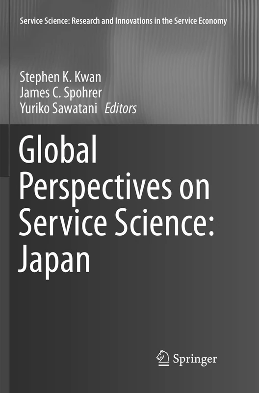 Global Perspectives on Service Science: Japan (Service Science: Research and Innovations in the Service Economy)