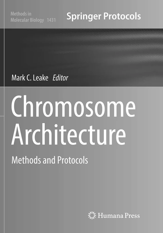 Chromosome Architecture: Methods and Protocols: 1431 (Methods in Molecular Biology, 1431)