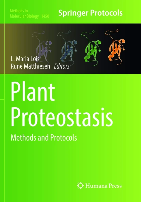 Plant Proteostasis: Methods and Protocols: 1450 (Methods in Molecular Biology, 1450)