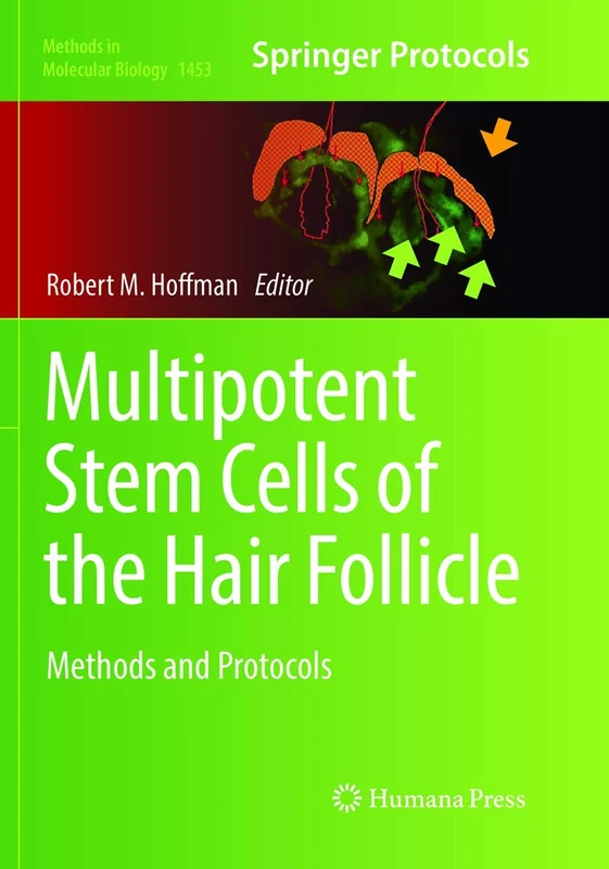 Multipotent Stem Cells of the Hair Follicle: Methods and Protocols: 1453 (Methods in Molecular Biology, 1453)