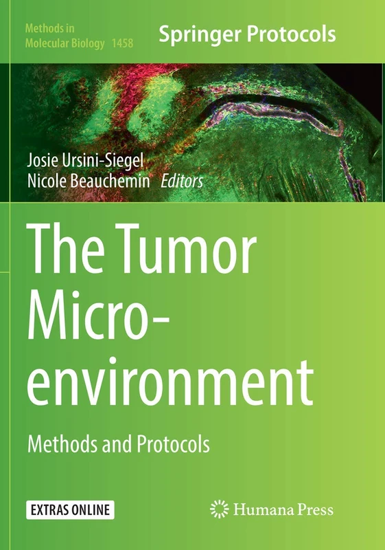 The Tumor Microenvironment: Methods and Protocols: 1458 (Methods in Molecular Biology, 1458)