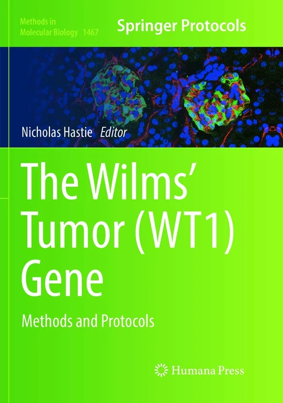 The Wilms' Tumor (WT1) Gene: Methods and Protocols: 1467 (Methods in Molecular Biology, 1467)