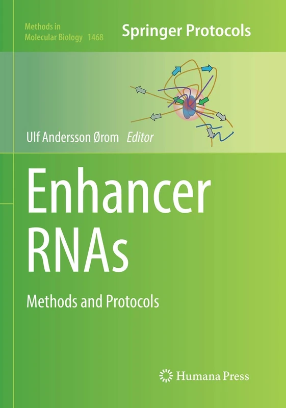 Enhancer RNAs: Methods and Protocols: 1468 (Methods in Molecular Biology, 1468)