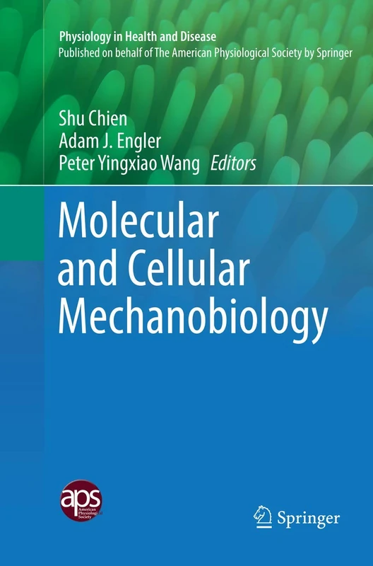 Molecular and Cellular Mechanobiology (Physiology in Health and Disease)