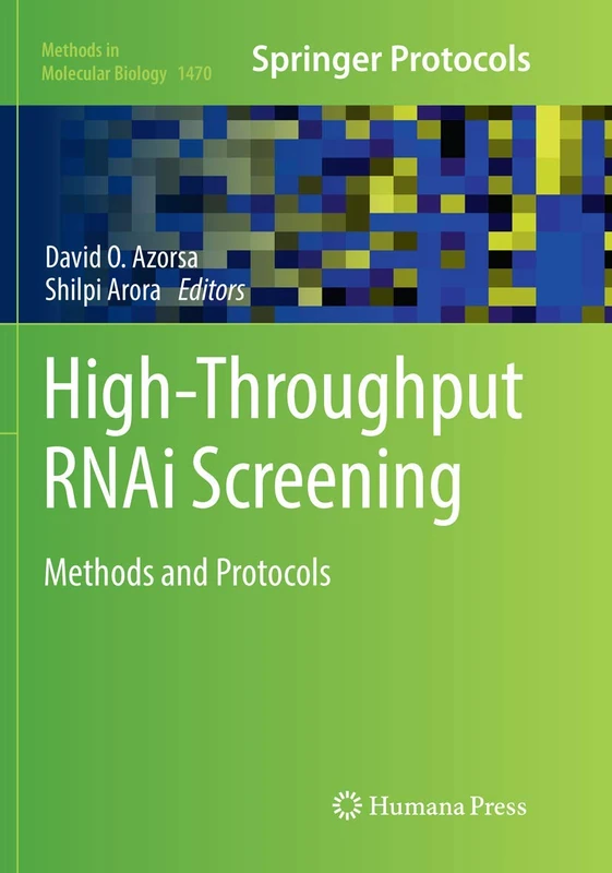 High-Throughput RNAi Screening: Methods and Protocols: 1470 (Methods in Molecular Biology, 1470)