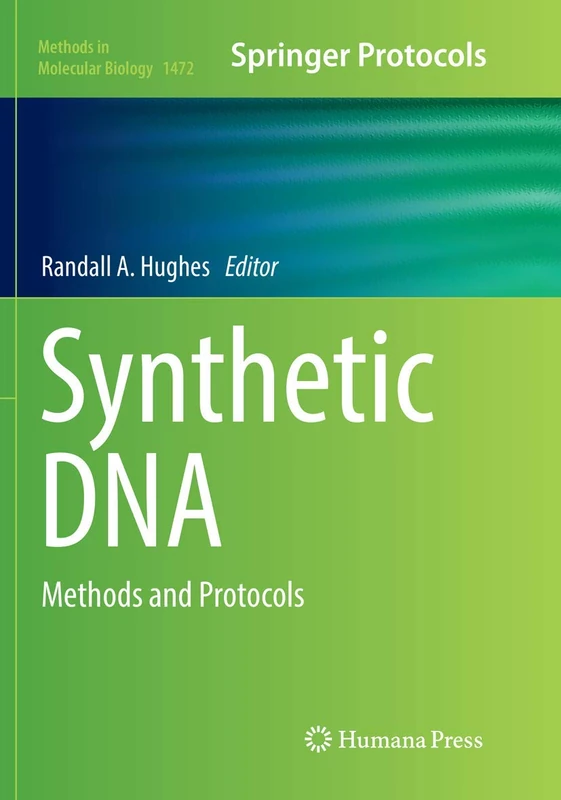 Synthetic DNA: Methods and Protocols: 1472 (Methods in Molecular Biology, 1472)