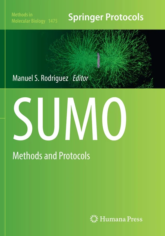 SUMO: Methods and Protocols: 1475 (Methods in Molecular Biology, 1475)
