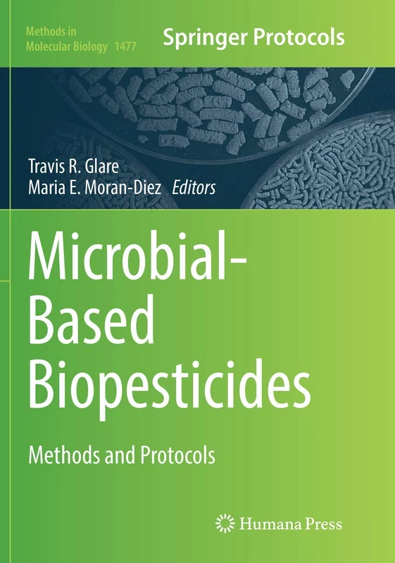 Microbial-Based Biopesticides: Methods and Protocols: 1477 (Methods in Molecular Biology, 1477)