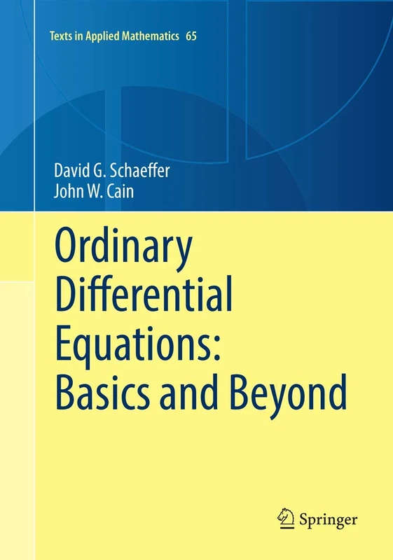 Ordinary Differential Equations: Basics and Beyond: 65 (Texts in Applied Mathematics, 65)