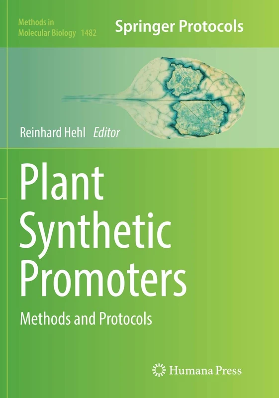 Plant Synthetic Promoters: Methods and Protocols: 1482 (Methods in Molecular Biology, 1482)