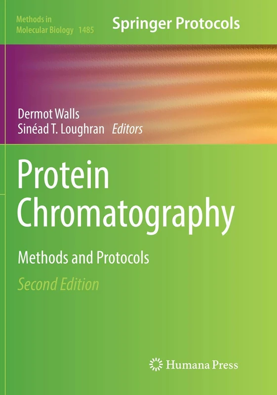 Protein Chromatography: Methods and Protocols: 1485 (Methods in Molecular Biology, 1485)