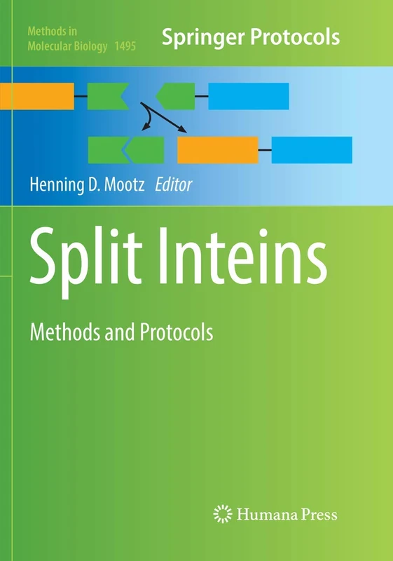 Split Inteins: Methods and Protocols: 1495 (Methods in Molecular Biology, 1495)
