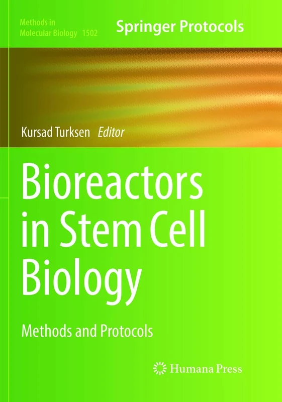 Bioreactors in Stem Cell Biology: Methods and Protocols: 1502 (Methods in Molecular Biology, 1502)