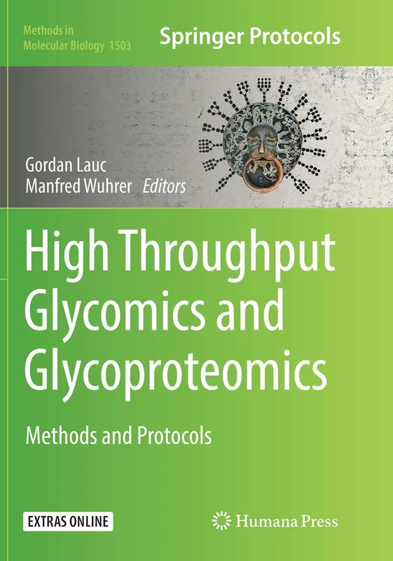 High-Throughput Glycomics and Glycoproteomics: Methods and Protocols: 1503 (Methods in Molecular Biology, 1503)